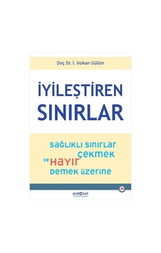 İyileştiren Sınırlar - Sağlıklı Sınırlar Çekmek ve Hayır Demek Üzerine - İ. Volkan Gülüm - Psikonet İyileştiren Sınırlar - Sağlıklı Sınırlar Çekmek ve Hayır Demek Üzerine - İ. Volkan Gülüm - Psikonet