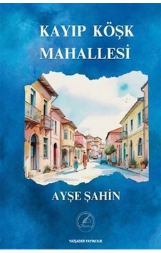 Kayıp Köşk Mahallesi / Ayşe Şahin