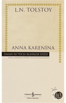 Anna Karenina - Hasan Ali Yücel Klasikleri - Lev Nikolayeviç Tolstoy - İş Bankası Kültür Yayınları