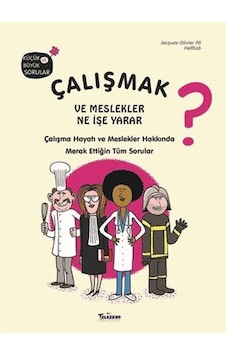 Çalışmak ve Meslekler Ne İşe Yarar? Küçük ve Büyük Sorular - Jacques Olivier Po - Teleskop Popüler Bilim Çalışmak ve Meslekler Ne İşe Yarar? Küçük ve Büyük Sorular - Jacques Olivier Po - Teleskop Popüler Bilim