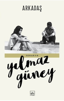 Arkadaş - Yılmaz Güney - İthaki Yayınları Arkadaş - Yılmaz Güney - İthaki Yayınları