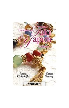 Uzmanlarından Takı Yapım Teknikleri 2 - Fatma Kürkçüoğlu - İnkılap Kitabevi
