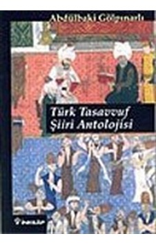 Türk Tasavvuf Şiiri Antolojisi - Abdülbaki Gölpınarlı - İnkılap Kitabevi Türk Tasavvuf Şiiri Antolojisi - Abdülbaki Gölpınarlı - İnkılap Kitabevi
