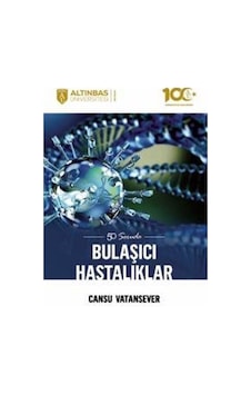 50 Soruda Bulaşıcı Hastalıklar - Cansu Vatansever - Altınbaş Üniversitesi Yayınları 50 Soruda Bulaşıcı Hastalıklar - Cansu Vatansever - Altınbaş Üniversitesi Yayınları