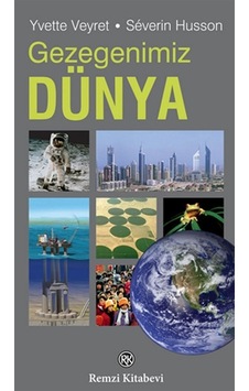Gezegenimiz Dünya - Yvette Veyret - Severin Husson - Remzi Kitabevi Gezegenimiz Dünya - Yvette Veyret - Severin Husson - Remzi Kitabevi