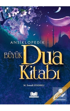 Ansiklopedik Büyük Dua Kitabı - M.Ismail Fındıklı Ansiklopedik Büyük Dua Kitabı - M.Ismail Fındıklı