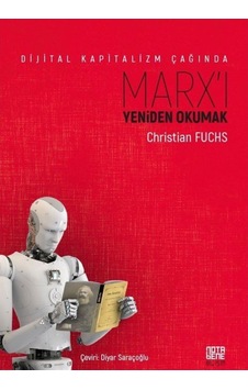 Dijital Kapitalizm Çağında Marx'ı Yeniden Okumak - Christian Fuchs - Nota Bene Yayınları