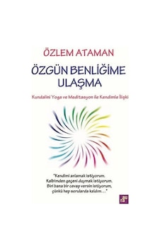 Özgün Benliğime Ulaşma - Kundalini Yoga ve Meditasyon İle Kendimle İlişki - Özlem Ataman - Aura Özgün Benliğime Ulaşma - Kundalini Yoga ve Meditasyon İle Kendimle İlişki - Özlem Ataman - Aura