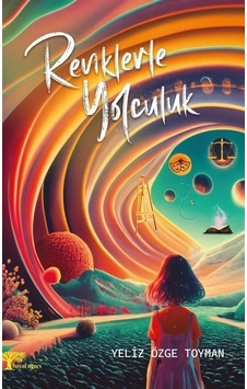 Renklerle Yolculuk - Yeliz Özge Toyman - Hayal Ağacı Yayınları Renklerle Yolculuk - Yeliz Özge Toyman - Hayal Ağacı Yayınları