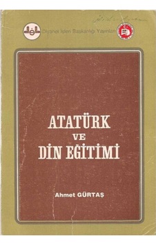 Atatürk Ve Din Eğitimi - Ahmet Gürtaş Atatürk Ve Din Eğitimi - Ahmet Gürtaş