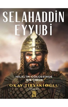 Timaş Yayınları - Selahaddin Eyyubi - Hilalin Gölgesinde Bir Ömür Timaş Yayınları - Selahaddin Eyyubi - Hilalin Gölgesinde Bir Ömür