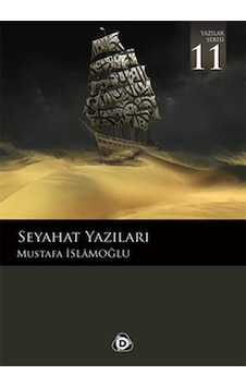 Seyahat Yazıları 11 - Mustafa İslamoğlu - Düşün Yayıncılık Seyahat Yazıları 11 - Mustafa İslamoğlu - Düşün Yayıncılık
