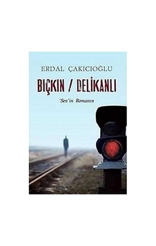 Bıçkın - Delikanlı Sen'in Romanın - Erdal Çakıcıoğlu İlk Baskı 2016