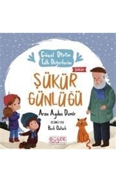 Şükür Günlüğü - Güzel Dinim Tatlı Değerlerim / Arzu Aydos Demir Şükür Günlüğü - Güzel Dinim Tatlı Değerlerim / Arzu Aydos Demir