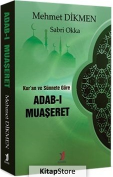 Kur'an ve Sünnete Göre Adab -ı Muaşeret  - Mehmet Dikmen  - Demlik Yayınları