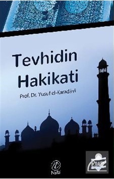 Tevhidin Hakikati - Yusuf el-Karadavi - Nida Yayınları Tevhidin Hakikati - Yusuf el-Karadavi - Nida Yayınları