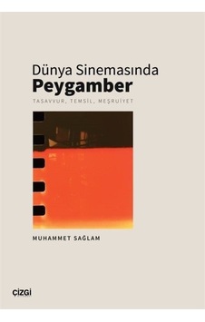 Dünya Sinemasında Peygamber: Tasavvur Temsil Meşruiyet - Muhammet Sağlam - Çizgi Kitabevi Dünya Sinemasında Peygamber: Tasavvur Temsil Meşruiyet - Muhammet Sağlam - Çizgi Kitabevi