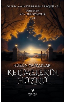 Hüzün Yaprakları: Kelimelerin Hüznü - Oleksa Yayınevi Derleme Projesi 2 - Zeynep Songur - Oleksa Yayınevi Hüzün Yaprakları: Kelimelerin Hüznü - Oleksa Yayınevi Derleme Projesi 2 - Zeynep Songur - Oleksa Yayınevi