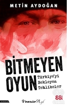 Bitmeyen Oyun-Türkiye'yi Bekleyen Tehlikeler - Metin Aydoğan - İnkılap Kitabevi