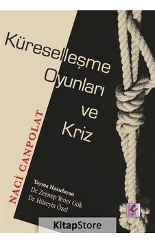 Küreselleşme Oyunları ve Kriz / Naci Canpolat