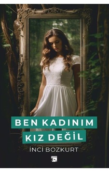 Ben Kadınım Kız Değil / İnci Bozkurt Ben Kadınım Kız Değil / İnci Bozkurt