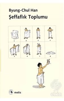 Şeffaflık Toplumu - Byung - Chul Han - Metis Yayınları Şeffaflık Toplumu - Byung - Chul Han - Metis Yayınları