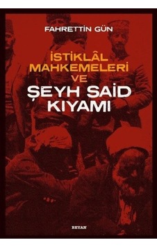 Istiklal Mahkemeleri Ve Şeyh Said Kıyamı Istiklal Mahkemeleri Ve Şeyh Said Kıyamı