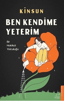 Ben Kendime Yeterim - Bir Hakikat Yolculuğu - Kinsun - Destek Yayınları Ben Kendime Yeterim - Bir Hakikat Yolculuğu - Kinsun - Destek Yayınları