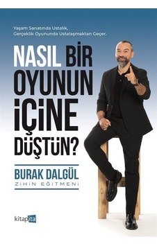 Nasıl Bir Oyunun İçine Düştün / Burak Dalgül