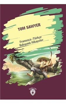 Tom Sawyer Tom Sawyer Fransızca Türkçe Bakışımlı Hikayeler /...