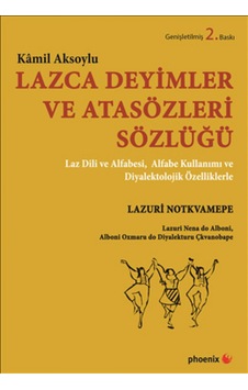 Lazca Deyimler ve Atasözleri Sözlüğü - Kamil Aksoylu - Phoenix