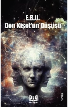 Don Kişot'un Düşüşü - E. B. U. - Vaveyla Don Kişot'un Düşüşü - E. B. U. - Vaveyla
