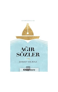 Ağır Sözler - Aforizmalar - Şeref Yılmaz - Anatolia Kültür Ağır Sözler - Aforizmalar - Şeref Yılmaz - Anatolia Kültür