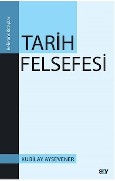 Tarih Felsefesi - Kubilay Aysevener - Say Yayınları