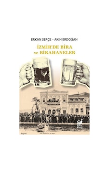 İzmir'de Bira Ve Birahaneler / Dr. Erkan Serçe