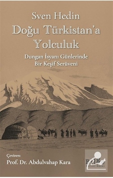 Doğu Türkistan'a Yolculuk & Dungan İsyanı Günlerinde Bir Keşif...