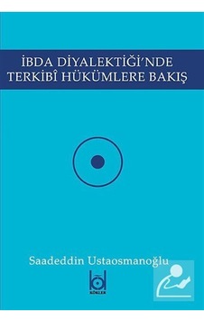 İbda Diyalektiği'nde Terkibi Hükümlere Bakış / Saadeddin Ustao... İbda Diyalektiği'nde Terkibi Hükümlere Bakış / Saadeddin Ustao...