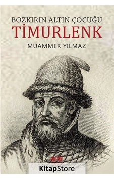 Bozkırın Altın Çocuğu: Timurlenk - Muammer Yılmaz - Akıl Fikir Yayınları