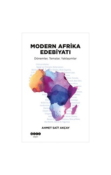 Modern Afrika Edebiyatı: Dönemler - Temalar - Yaklaşımlar - Ahmet Sait Akçay - Hece Yayınları Modern Afrika Edebiyatı: Dönemler - Temalar - Yaklaşımlar - Ahmet Sait Akçay - Hece Yayınları