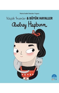 Audrey Hepburn-Küçük İnsanlar ve Büyük Hayaller - Maria Isabel Sánchez Vegara - Martı Yayınları Audrey Hepburn-Küçük İnsanlar ve Büyük Hayaller - Maria Isabel Sánchez Vegara - Martı Yayınları