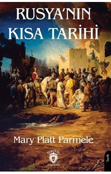 Rusya'nın Kısa Tarihi - Mary Platt Parmele - Dorlion Yayınevi Rusya'nın Kısa Tarihi - Mary Platt Parmele - Dorlion Yayınevi