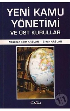 Yeni Kamu Yönetimi ve Üst Kurullar - Nagehan Talat Arslan -  Erkan Arslan - Alfa Aktüel