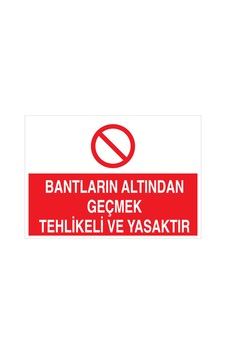 Bantların Altından Geçmek... Uyarı Tabelası - 50x70 Alüminyum Kompozit Panel - Kbk6 Bantların Altından Geçmek... Uyarı Tabelası - 50x70 Alüminyum Kompozit Panel - Kbk6