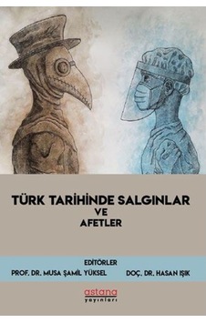 Türk Tarihinde Salgınlar ve Afetler- Astana Yayınları Türk Tarihinde Salgınlar ve Afetler- Astana Yayınları