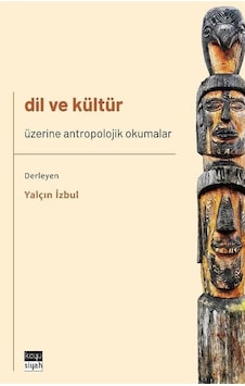 Dil ve Kültür - Üzerine Antropolojik Okumalar- Koyu Siyah Dil ve Kültür - Üzerine Antropolojik Okumalar- Koyu Siyah