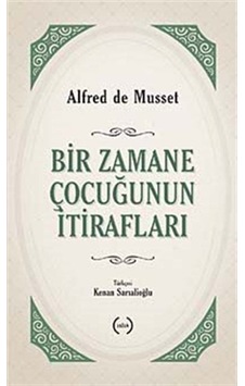Bir Zamane Çocuğunun İtirafları - Alfred De Musset - Islık Yayınları Bir Zamane Çocuğunun İtirafları - Alfred De Musset - Islık Yayınları