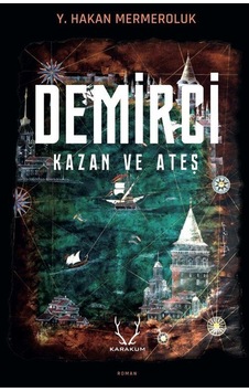 Demirci - Kazan ve Ateş - Yiğit Hakan Mermeroluk - Karakum Demirci - Kazan ve Ateş - Yiğit Hakan Mermeroluk - Karakum