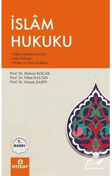 İslam Hukuku - İslam Hukukuna Giriş Aile Hukuku Miras ve Ceza Hukuku - Nihat Dalgın - Muhsin Koçak - Ensar Neşriyat İslam Hukuku - İslam Hukukuna Giriş Aile Hukuku Miras ve Ceza Hukuku - Nihat Dalgın - Muhsin Koçak - Ensar Neşriyat