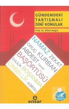 Gündemdeki Tartışmalı Dini Konular - Nihat Dalgın - Ensar Neşriyat Gündemdeki Tartışmalı Dini Konular - Nihat Dalgın - Ensar Neşriyat