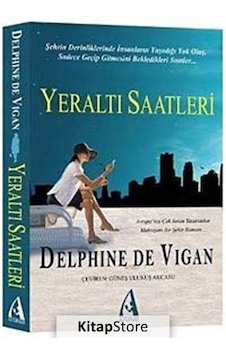 Yeraltı Saatleri - Delphine De Vigan - Arunas Yayıncılık Yeraltı Saatleri - Delphine De Vigan - Arunas Yayıncılık